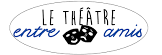 Le Théâtre entre Amis